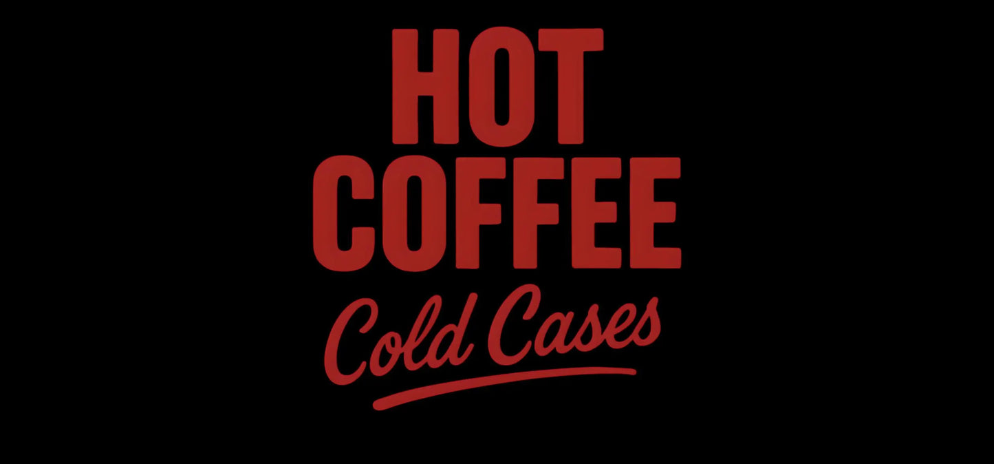 Text 'HOT COFFEE Cold Cases' in red on a black background